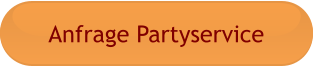 Anfrage Partyservice
