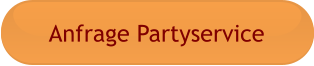 Anfrage Partyservice