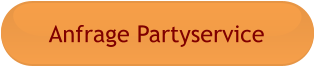 Anfrage Partyservice