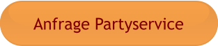 Anfrage Partyservice