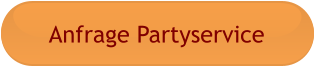 Anfrage Partyservice