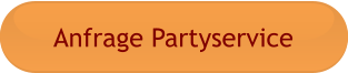 Anfrage Partyservice